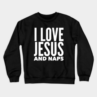 I Love Jesus And Naps Funny Birthday Gift Crewneck Sweatshirt